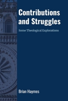 Contributions and Struggles: Some Theological Explorations 0903166518 Book Cover