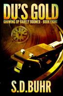 Du's Gold: Growing Up Barely Boomer - Book Eight 196091815X Book Cover