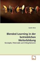 Blended Learning in der betrieblichen Weiterbildung: Konzepte, Potenziale und Erfolgsfaktoren 3639231473 Book Cover