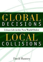 Global Decisions, Local Collisions: Urban Life in the New World Order 1592130011 Book Cover