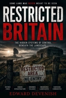 Restricted Britain: Controlled Landscapes and the Secret History of Engineered Fear, Defence and Vanishing Communities B0GMCKDBKH Book Cover