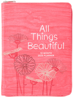 All Things Beautiful (2025 Planner): 12-Month Weekly Planner 142456901X Book Cover