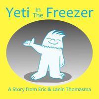 Yeti In The Freezer 1481022970 Book Cover