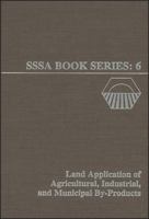 Land Application of Agricultural, Industrial, and Municipal By-Products (Soil Science Society of America book series) (Soil Science Society of America book series) 0891188347 Book Cover