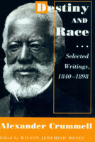 Destiny and Race: Selected Writings, 1840-1898 0870237888 Book Cover