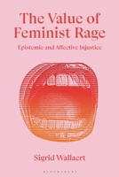 Value of Feminist Rage : Epistemic and Affective Injustice 1350595241 Book Cover