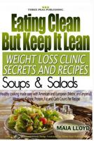 Eating Clean But Keep It Lean Weight Loss Secrets and Recipes ? Soups and Salads 1532933932 Book Cover