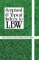Scriptural And Topical Indices To LBW 0895367270 Book Cover