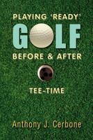 Playing 'ready' Golf Before & After Tee-Time 1469195984 Book Cover