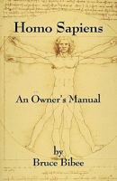 Homo Sapiens: An Owner's Manual 160910238X Book Cover