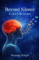 Beyond Silence: It's Okay To Be Not Okay B0GM6HBNMG Book Cover