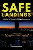 Safe Landings: a Flight Plan and Checklist for Building a Renewed America 1098330269 Book Cover