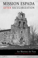 Mission Espada after Secularization 099921280X Book Cover