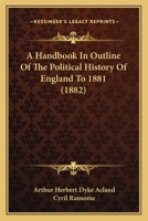 A Handbook In Outline Of The Political History Of England To 1881 1014279070 Book Cover