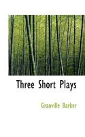 Three Short Plays 0469903570 Book Cover