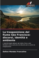 La trasposizione del fiume São Francisco: discorsi, identità e ambiente: L'identità degli abitanti del Velho Chico e del Nordest come costruita nei ... e contro la trasposizione (Italian Edition) 6208649412 Book Cover