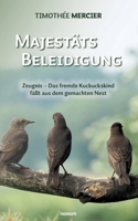 Majestätsbeleidigung: Zeugnis - Das fremde Kuckuckskind fällt aus dem gemachten Nest (German Edition) 3991468247 Book Cover