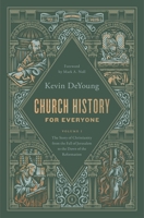 Church History for Everyone: The Story of Christianity from the Fall of Jerusalem to the Dawn of the Reformation (Volume 1) 1433597640 Book Cover