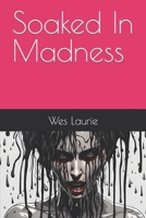 Soaked In Madness B08995JRD7 Book Cover