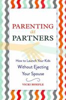 Parenting as Partners: How to Launch Your Kids Without Ejecting Your Spouse 1629561754 Book Cover