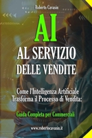 AI al Servizio delle Vendite: Come l'Intelligenza Artificiale Trasforma il Processo di Vendita: Guida Completa per Commerciali (Italian Edition) B0DV4GHBGJ Book Cover
