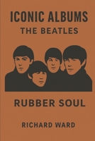 Iconic Albums: The Beatles - Rubber Soul B0DWXPVF8P Book Cover