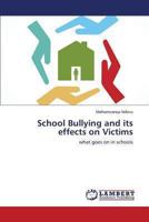 School Bullying and its effects on Victims: what goes on in schools 3659275956 Book Cover