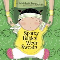 Sporty Babies Wear Sweats 1582463131 Book Cover