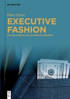 Executive Fashion: CEO Salaries in the Us Fashion Industry 3111509982 Book Cover