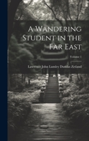 A Wandering Student in the Far East; Volume 1 1022519425 Book Cover