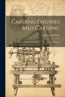 Carding Engines and Carding: Two Papers 1022145045 Book Cover