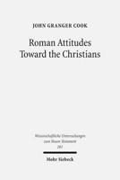 Roman Attitudes Toward the Christians: From Claudius to Hadrian 3161509544 Book Cover