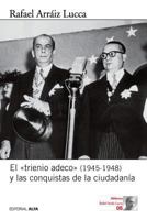 El "trienio adeco" (1945-1948) y las conquistas de la ciudadanía 9803543024 Book Cover
