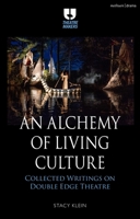 An Alchemy of Living Culture: Collected Writings on Double Edge Theatre 1350449369 Book Cover