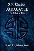 Uadacayek, El Arbol de la Vida I: En Busca de Los Jardines del Mundo 1519447639 Book Cover