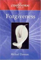 Findhorn Book of Forgiveness (The Findhorn Book Of series) 1844090124 Book Cover