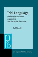 Trial Language: Differential Discourse Processing and Discursive Formation 9027250383 Book Cover