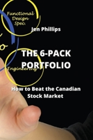 The 6-Pack Portfolio: How to Beat the Canadian Stock Market 9710283383 Book Cover