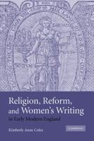 Religion, Reform, and Women's Writing in Early Modern England 0521130123 Book Cover