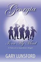 Georgia Is on My Mind: A Tale of a Guardian Angel 1609111648 Book Cover