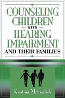 Counseling Children with Hearing Impairments and Their Families 0205321445 Book Cover