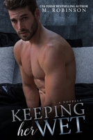 Keeping Her Wet: Novella 1542958318 Book Cover