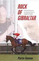 Rock of Gibraltar: Ultimate Racehorse and Fabulous Prize in a Battle of Giants 1903813050 Book Cover