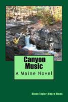 Canyon Music: A Maine Novel 1503079155 Book Cover