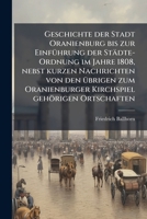Geschichte der Stadt Oranienburg bis zur EinfÃ1/4hrung der Städte-Ordnung im Jahre 1808, nebst kurzen Nachrichten von den Ã1/4brigen zum Oranienburger Kirchspiel gehörigen Ortschaften (German Edition) 1024530671 Book Cover