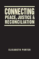 Connecting Peace, Justice, and Reconciliation 1626372365 Book Cover