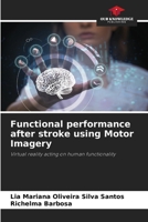 Functional performance after stroke using Motor Imagery: Virtual reality acting on human functionality 6208793955 Book Cover