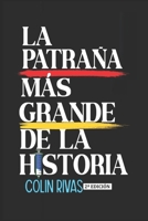 LA PATRAÑA MÁS GRANDE DE LA HISTORIA B09NR7CCLW Book Cover