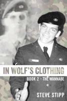 In Wolf's Clothing: Book 2 - The Wannabe - From newbie to neophyte to rookie warrior. So accomplished, he could hardly stand it 1643399861 Book Cover