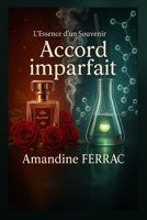 Accord imparfait: L'Essence d'un Souvenir Tome 1 (French Edition) B0FJ5ZDPSC Book Cover
